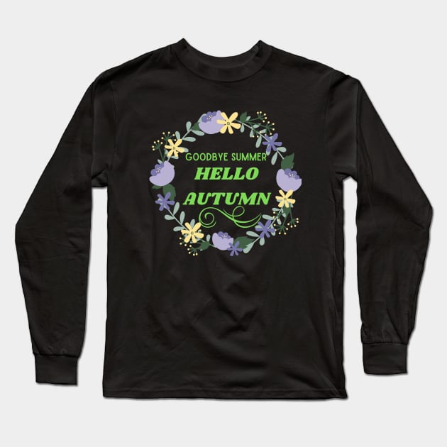 Hello autumn - fall autumn - Goodbye summer Long Sleeve T-Shirt by OrionBlue